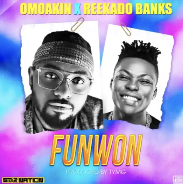 OmoAkin - Funwon Ft Reekado Banks